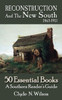 Reconstruction And The New South, 1865-1913 : 50 Essential Books