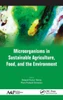 Microorganisms In Sustainable Agriculture, Food, And The Environment