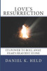 Love'S Resurrection : Its Power To Roll Away Fear'S Heaviest Stone