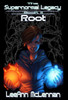 The Supernormal Legacy : Book 2: Root