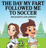 The Day My Fart Followed Me To Soccer