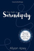 The Path To Serendipity : Discover The Gifts Along Life'S Journey