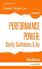 Performance Power : Clarity, Confidence, & Joy: Performance Power: Clarity, Confidence, & Joy