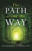 The Path Along The Way: Stories, Inventions, Incidents, And Encounters Along A Long Life