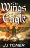 The Wings Of The Eagle : A Ww2 Spy Thriller