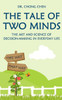 The Tale Of Two Minds : The Art And Science Of Decision Making In Everyday Life