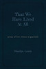 That We Have Lived At All : Poems Of Love, Witness & Gratitude