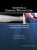 Textbook Of Chronic Wound Care : An Evidence-Based Approach To Diagnosis Treatment