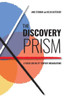 The Discovery Prism : A Fresh Lens On 21St Century Organisations