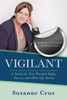 Vigilant : How To See What Others Miss-A System For Your Personal Safety, Success, And Other Life Secrets.
