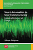 Smart Automation To Smart Manufacturing : Industrial Internet Of Things
