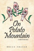 On Potato Mountain : A Chilcotin Saga