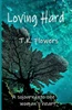 Loving Hard : A Sojourn Into One Woman'S Heart
