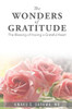 The Wonders Of Gratitude : The Blessing Of Having A Grateful Heart