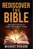 Rediscover The Bible : Or Discover It For The First Time