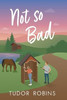 Not So Bad: A Small-Town Coming-Home Story