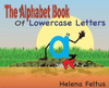 The Alphabet Book Of Lowercase Letters