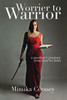 Worrier To Warrior : A Mother'S Journey From Fear To Faith