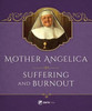Mother Angelica On Suffering And Burnout
