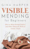 Visible Mending For Beginners : How To Mend Knitted Fabrics And Other Materials With An Artistic Touch