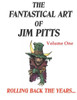 The Fantastical Art Of Jim Pitts - Volume One : Rolling Back The Years...