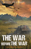 The War Before The War : A Vietnam War Novel