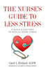 The Nurse'S Guide To Less Stress : A Quick & Easy Way To Reduce Work Stress