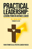 Practical Leadership: Lessons from an Average Leader