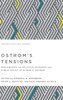 Ostrom'S Tensions: Reexamining The Political Economy And Public Policy Of Elinor C. Ostrom