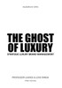 The Ghost Of Luxury : Strategic Luxury Brand Management