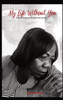 My Life Without You : A Mother'S Journey Through Grief And Loss