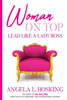 Woman On Top : Lead Like A Lady Boss