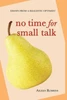 No Time For Small Talk : Essays From A Realistic Optimist