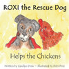 Roxi The Rescue Dog - Helps The Chickens : A Cute, Fun And Ethical Story About Helping Animals For Preschool Children Ages 3-5