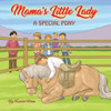 Mama'S Little Lady : A Special Pony