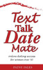 Text, Talk, Date, Mate : Online Dating Success For Women Over 50