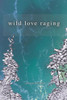 Wild Love Raging