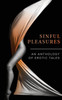 Sinful Pleasures : An Anthology Of Erotic Tales