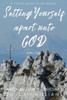 Setting Yourself Apart Unto God : Book 4 Of The Duncan-Williams Youth Series