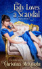 The Lady Love A Scandal : Regency Romance Novella