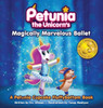 Petunia The Unicorn'S Magically Marvelous Ballet : A Petunia Cupcake Fluffybottom Book