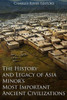 The History And Legacy Of Asia Minor'S Most Important Ancient Civilizations