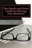 The Quick And Dirty Guide To Starting Your Business!