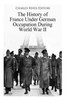 The History Of France Under German Occupation During World War Ii