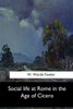 Social Life At Rome In The Age Of Cicero