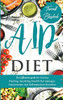 AIP Diet The Ultimate Guide for Intense Healing and Sparkling Health That Manages Autoimmune and Inflammation Disorders