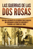 Las guerras de las Dos Rosas: Una guía fascinante de las guerras civiles inglesas que derribaron la dinastía Plantagenet y pusieron a los Tudor en el trono (Spanish Edition) - Paperback