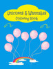 Unicorns And Wannabes : Coloring Book