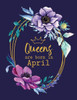 Queens Are Born In April