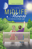 Midlife Moon : From Darkness To Bright Light